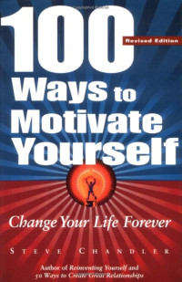 Image of 100 Ways to Motivate Yourself: Change your life forever