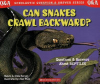 Image of Can Snakes Crawl Backward?: questions and answer about Reptiles