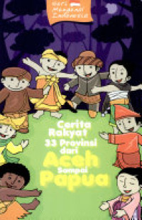 Image of Cerita Rakyat 33 Provinsi dari Aceh sampai Papua
