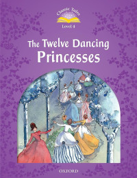 Image of Classic tales level 4: The Twelve Dancing Princesses