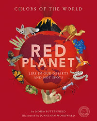 Image of Colors of The World: Red Planet Life in Our Deserts and Hot Spots