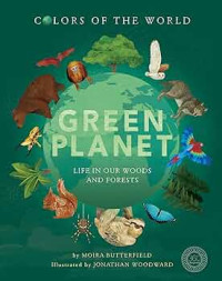 Image of Colours of the World: Green Planet Life In Our Woods And Forests