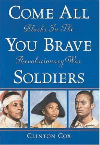 Image of Come all you brave soldiers: Blacks in the revolutionary war