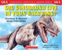 Image of Do Dinosaurs Live in Your Backyard?: questions and answer about Dinosaurs