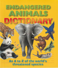 Image of Endangered Animals Dictionary: An A to Z of The World's Threatened Species