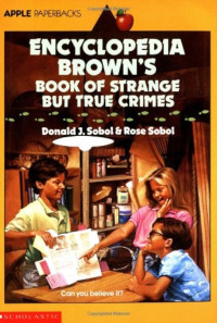 Image of Enyclopedia brown's: book of strange but true crimes