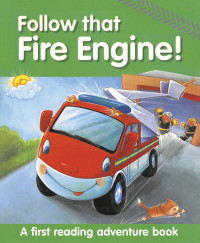 Image of Follow that fire engine!: a first reading adventure book