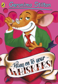 Image of Geronimo Stilton: Hang on to your whiskers!