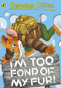 Image of Geronimo Stilton: I'm too fond of my fur!