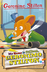Image of Geronimo Stilton: My Name is Stilton Geronimo Stilton