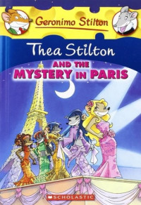 Image of Geronimo Stilton: Thea Stilton and the Mystery in Paris