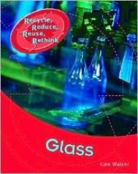 Image of Glass: Recycle, reduce, reuse, rethink