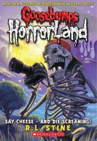 Image of Goosebumps; Horror Land: Say Cheese - And Die Screaming!