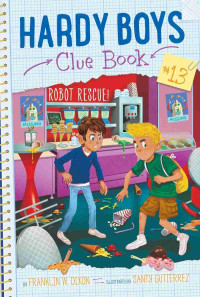 Image of Hardy Boys Clue Book 13: Robot rescue!