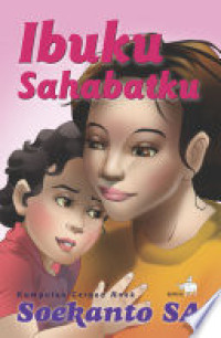 Image of Ibuku sahabatku: Kumpulan Cerpen Anak