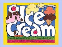 Image of Ice Cream: Including GReat Moments in Ice Cream History