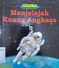 Image of Mengenal Ilmu Ruang Angkasa Menjelajah Ruang Angkasa