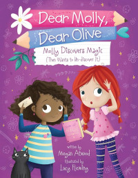 Image of Molly Discovers Magic (then wants to un-discover it): Dear Molly, Dear Olive