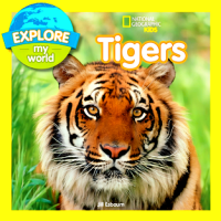 Image of National Geographic Kids Explore my world: Tigers