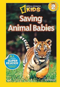 Image of National Geographic Kids Level 2: Saving animals babies