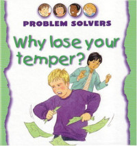 Image of Problem Solvers: Why lose your temper?