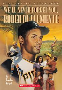 Image of Scholastic Biography: We'll Never Forget You, Roberto Clemente