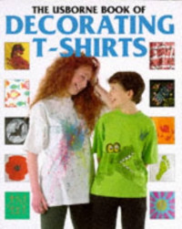Image of The Usborne Book of Decorating T-Shirts