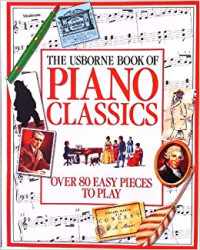 Image of The Usborne book of Piano Classics (Over 80 easy pieces to play)