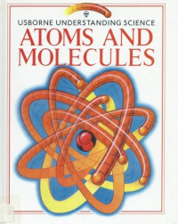 Image of The Usborne Understanding Science Atoms and Molecules