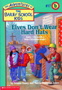 Image of The adventures of the bailey school kids: Elves don't wear hard hats