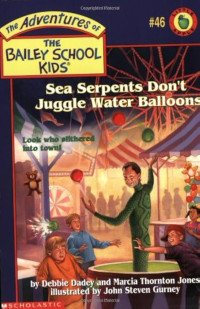 Image of The adventures of the bailey school kids: Sea serpents don't juggle water balloons