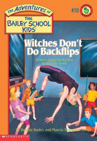 Image of The Adventures of the bailey school kids: Witches don't do backflips