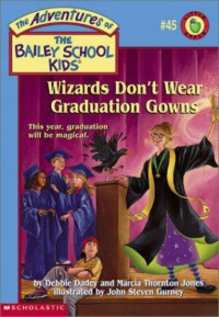 Image of The Adventures of the Bailey School Kids: Wizards don't wear graduation gowns