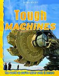 Image of Tough Machines: the world as you've never seen it before