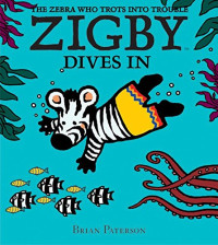 Image of Zigby Dives In: the zebra who trots into trouble